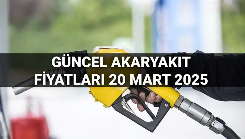 20 Mart 2025'te Akaryakıt Fiyatları: Zam Var mı, Ne Kadar Oldu?