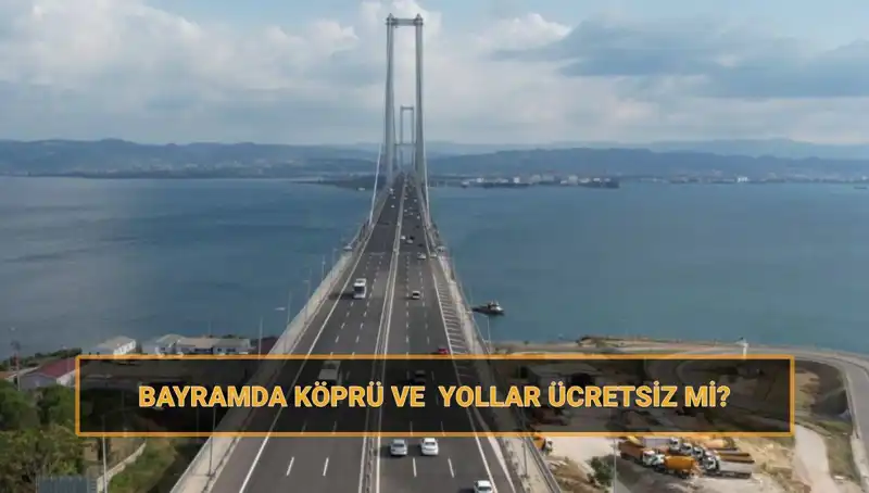 Bayramda Ücretsiz Olan Köprü ve Yollar: 2024 Ramazan Bayramı Rehberi