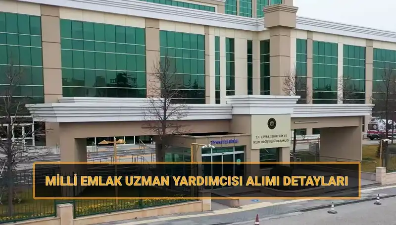 2025'te Milli Emlak Uzman Yardımcısı Alımı İçin Tarihler Belli Oldu