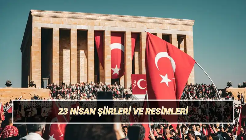 23 Nisan'da Okunacak En Güzel Şiirler: Çocuklar İçin İlham Verici Seçenekler